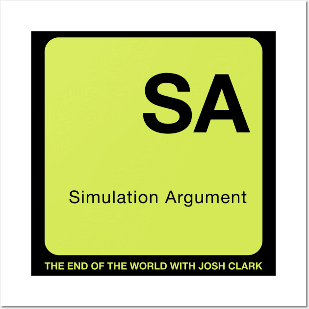 Simulation Argument - The End Of The World Wall Art by The End Of The World with Josh Clark